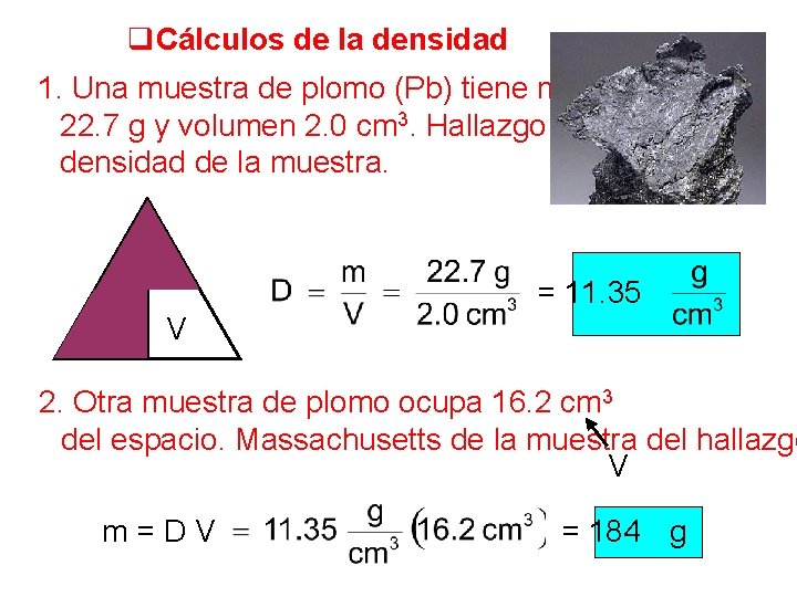 q. Cálculos de la densidad 1. Una muestra de plomo (Pb) tiene masa 22.