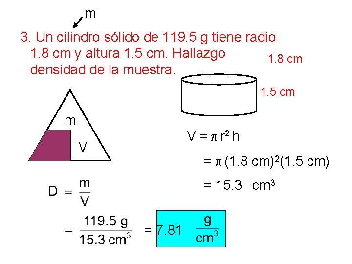 m 3. Un cilindro sólido de 119. 5 g tiene radio 1. 8 cm