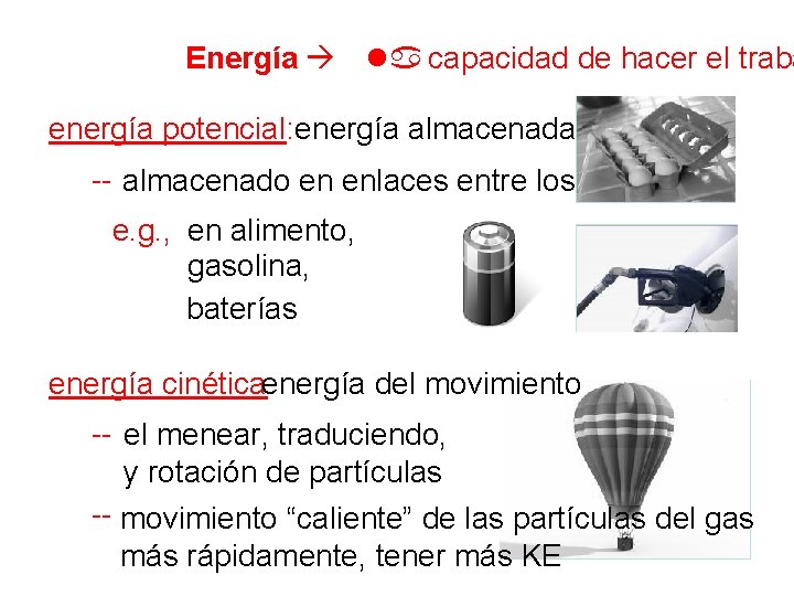 Energía capacidad de hacer el traba energía potencial: energía almacenada -- almacenado en enlaces