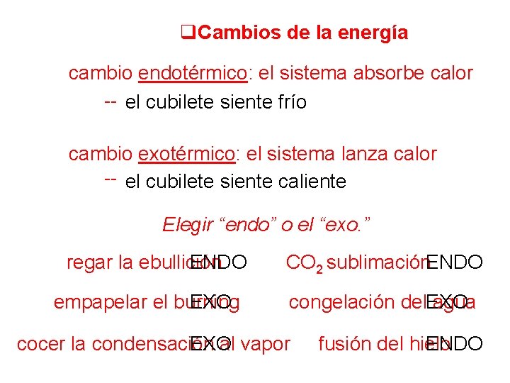 q. Cambios de la energía cambio endotérmico: el sistema absorbe calor -- el cubilete