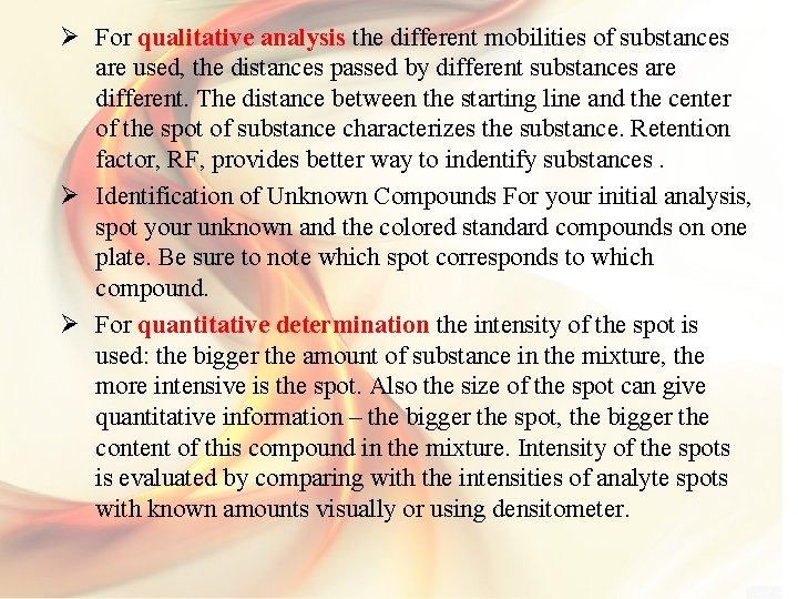 Ø For qualitative analysis the different mobilities of substances are used, the distances passed