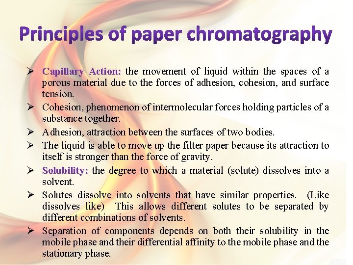 Ø Capillary Action: the movement of liquid within the spaces of a porous material