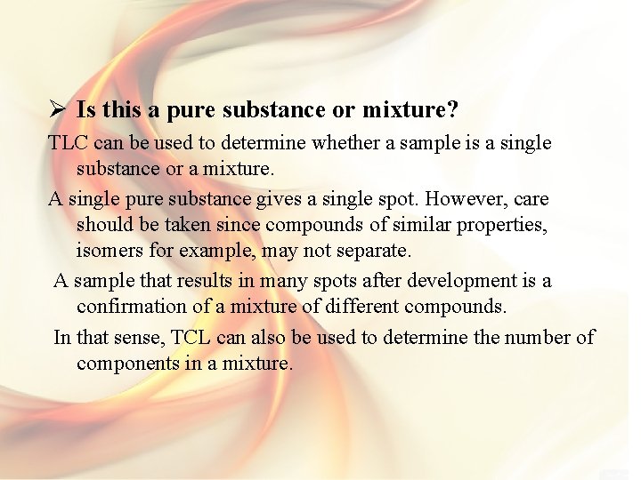 Ø Is this a pure substance or mixture? TLC can be used to determine