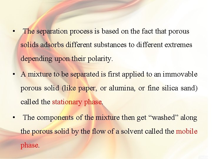  • The separation process is based on the fact that porous solids adsorbs