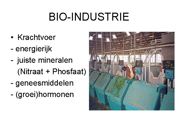 BIO-INDUSTRIE • Krachtvoer - energierijk - juiste mineralen (Nitraat + Phosfaat) - geneesmiddelen -