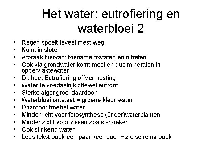 Het water: eutrofiering en waterbloei 2 • • • • Regen spoelt teveel mest