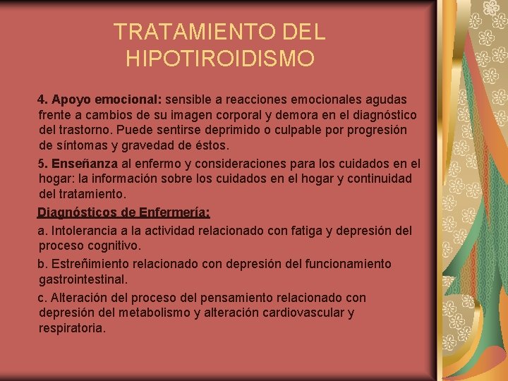 TRATAMIENTO DEL HIPOTIROIDISMO 4. Apoyo emocional: sensible a reacciones emocionales agudas frente a cambios