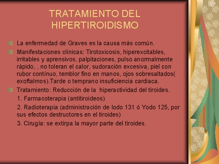 TRATAMIENTO DEL HIPERTIROIDISMO La enfermedad de Graves es la causa más común. Manifestaciones clínicas: