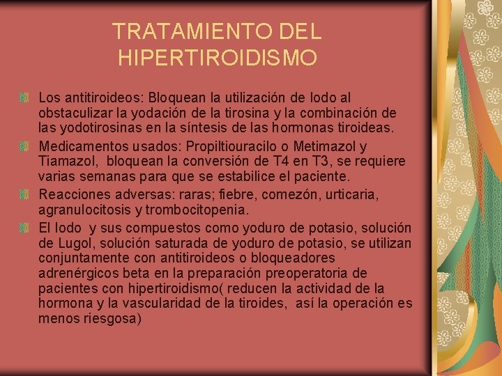 TRATAMIENTO DEL HIPERTIROIDISMO Los antitiroideos: Bloquean la utilización de Iodo al obstaculizar la yodación