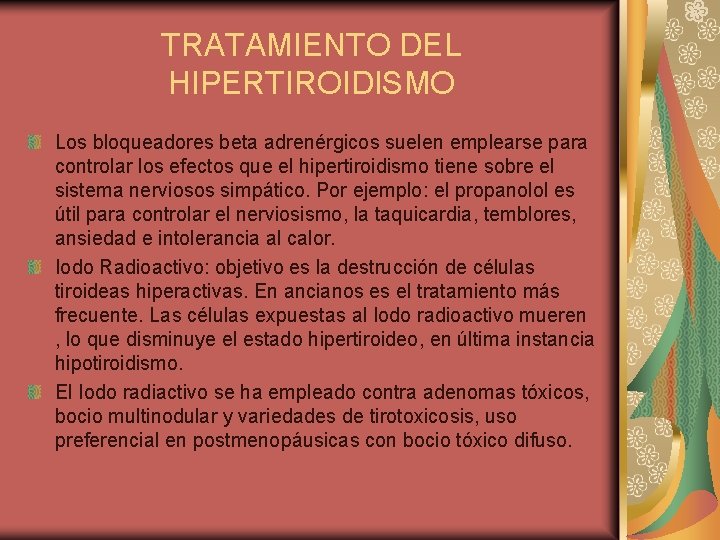 TRATAMIENTO DEL HIPERTIROIDISMO Los bloqueadores beta adrenérgicos suelen emplearse para controlar los efectos que