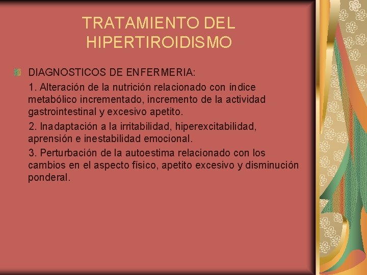 TRATAMIENTO DEL HIPERTIROIDISMO DIAGNOSTICOS DE ENFERMERIA: 1. Alteración de la nutrición relacionado con índice