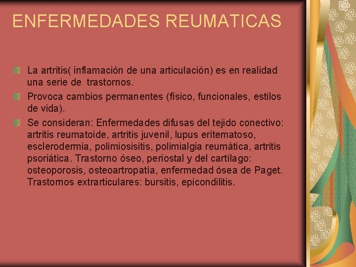 ENFERMEDADES REUMATICAS La artritis( inflamación de una articulación) es en realidad una serie de