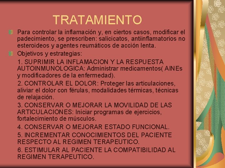 TRATAMIENTO Para controlar la inflamación y, en ciertos casos, modificar el padecimiento, se prescriben:
