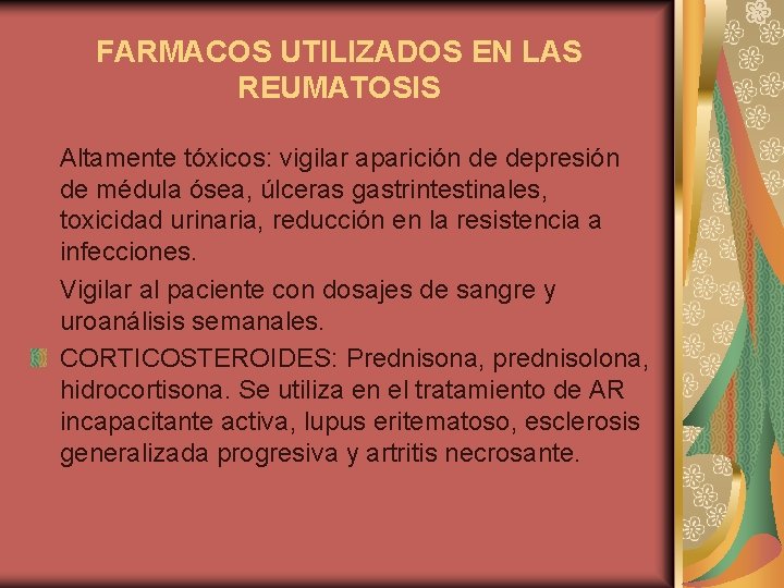 FARMACOS UTILIZADOS EN LAS REUMATOSIS Altamente tóxicos: vigilar aparición de depresión de médula ósea,
