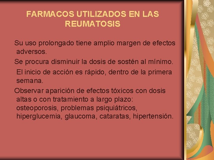 FARMACOS UTILIZADOS EN LAS REUMATOSIS Su uso prolongado tiene amplio margen de efectos adversos.