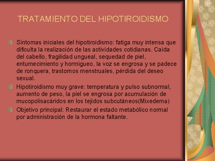 TRATAMIENTO DEL HIPOTIROIDISMO Síntomas iniciales del hipotiroidismo: fatiga muy intensa que dificulta la realización