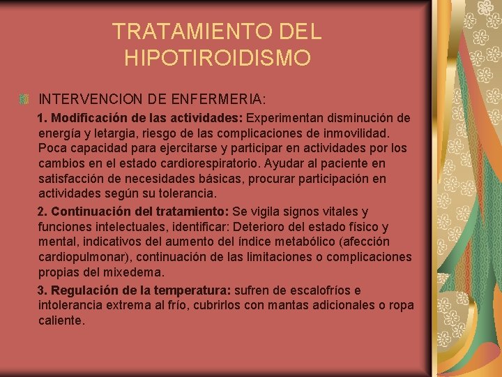 TRATAMIENTO DEL HIPOTIROIDISMO INTERVENCION DE ENFERMERIA: 1. Modificación de las actividades: Experimentan disminución de