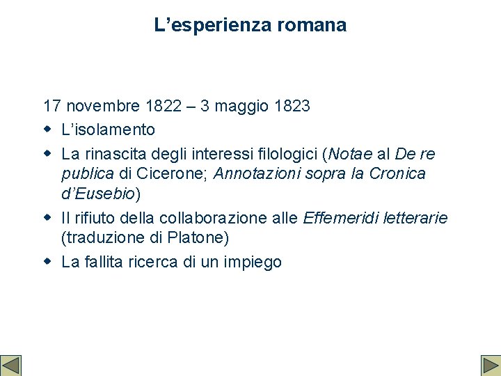 L’esperienza romana 17 novembre 1822 – 3 maggio 1823 w L’isolamento w La rinascita