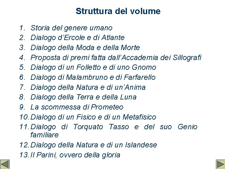 Struttura del volume 1. Storia del genere umano 2. Dialogo d’Ercole e di Atlante