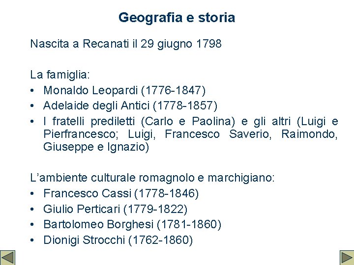 Geografia e storia Nascita a Recanati il 29 giugno 1798 La famiglia: • Monaldo