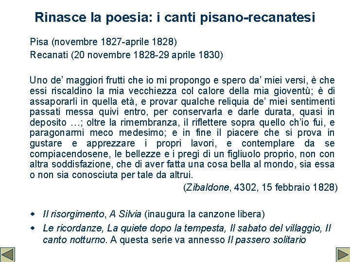 Rinasce la poesia: i canti pisano-recanatesi Pisa (novembre 1827 -aprile 1828) Recanati (20 novembre