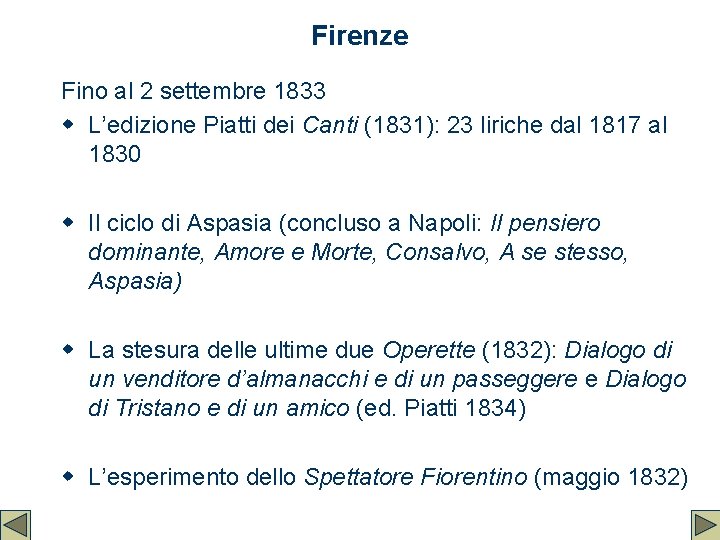 Firenze Fino al 2 settembre 1833 w L’edizione Piatti dei Canti (1831): 23 liriche