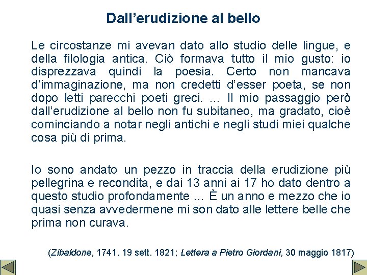 Dall’erudizione al bello Le circostanze mi avevan dato allo studio delle lingue, e della