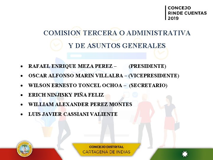 COMISION TERCERA O ADMINISTRATIVA Y DE ASUNTOS GENERALES RAFAEL ENRIQUE MEZA PEREZ – (PRESIDENTE)