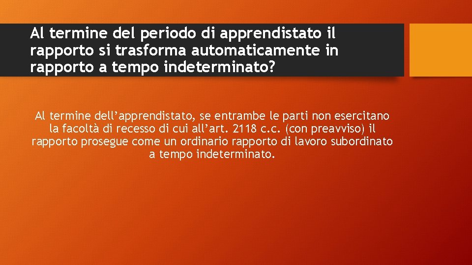 Al termine del periodo di apprendistato il rapporto si trasforma automaticamente in rapporto a