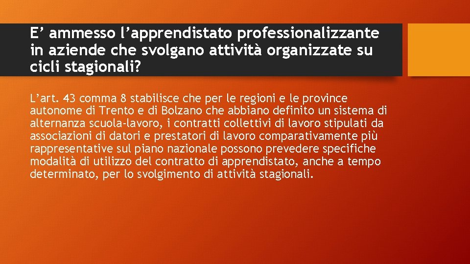 E’ ammesso l’apprendistato professionalizzante in aziende che svolgano attività organizzate su cicli stagionali? L’art.