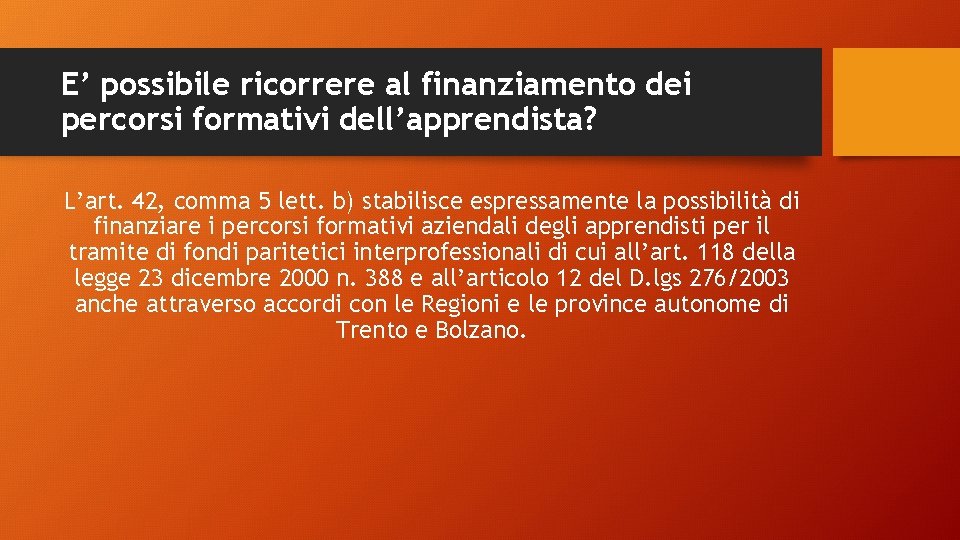 E’ possibile ricorrere al finanziamento dei percorsi formativi dell’apprendista? L’art. 42, comma 5 lett.