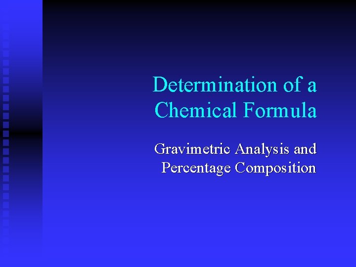 Determination of a Chemical Formula Gravimetric Analysis and Percentage Composition 