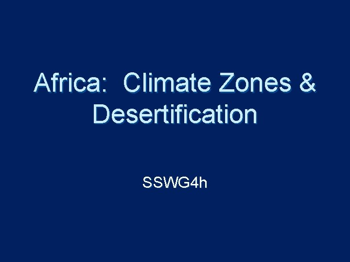 Africa: Climate Zones & Desertification SSWG 4 h 