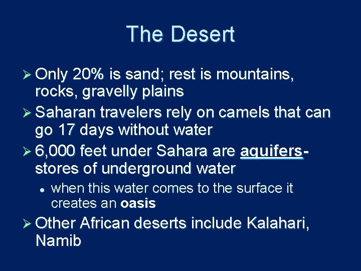 The Desert Ø Only 20% is sand; rest is mountains, rocks, gravelly plains Ø