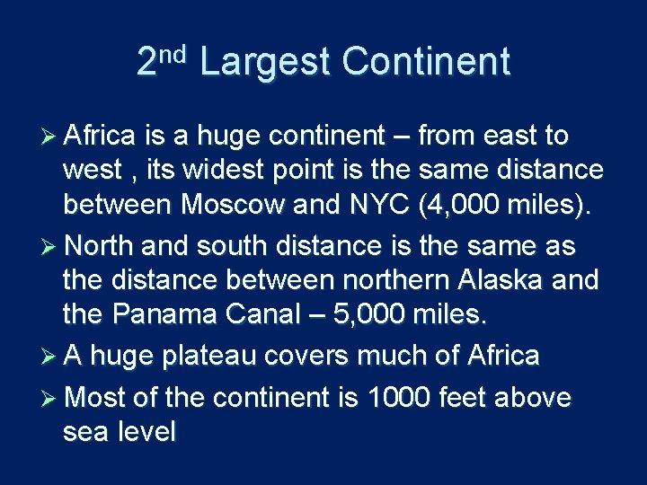 2 nd Largest Continent Ø Africa is a huge continent – from east to