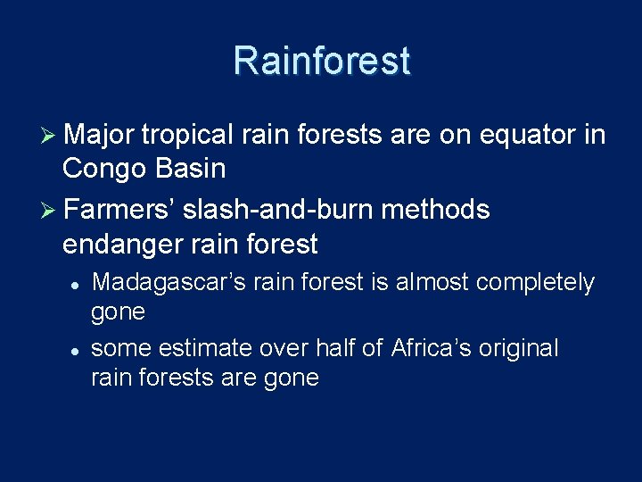 Rainforest Ø Major tropical rain forests are on equator in Congo Basin Ø Farmers’