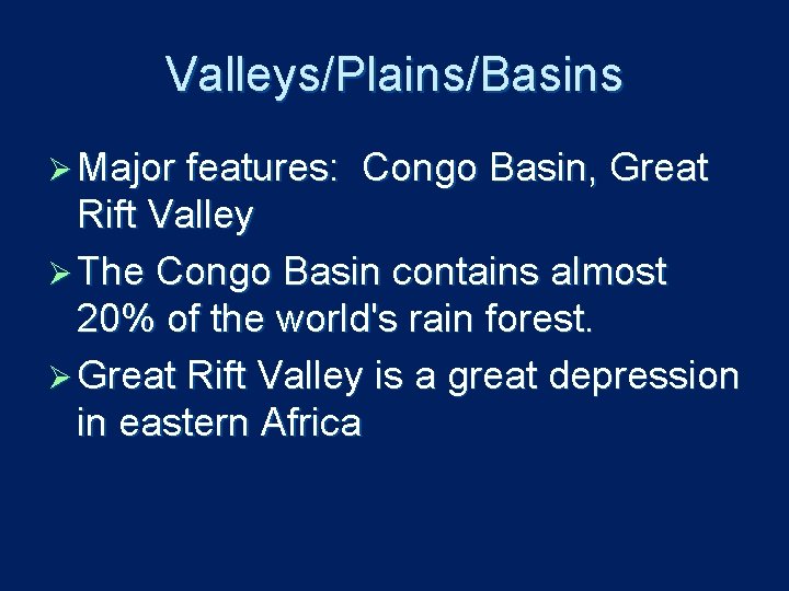 Valleys/Plains/Basins Ø Major features: Congo Basin, Great Rift Valley Ø The Congo Basin contains