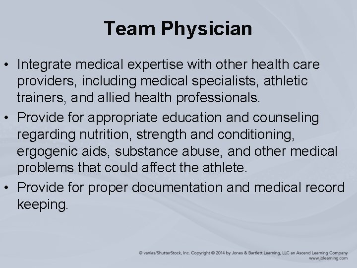 Team Physician • Integrate medical expertise with other health care providers, including medical specialists,