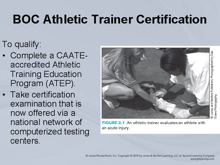 BOC Athletic Trainer Certification To qualify: • Complete a CAATEaccredited Athletic Training Education Program