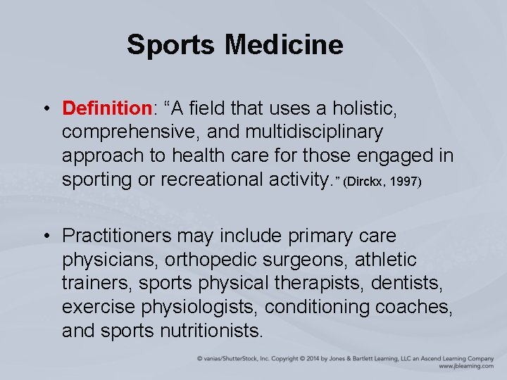 Sports Medicine • Definition: “A field that uses a holistic, comprehensive, and multidisciplinary approach