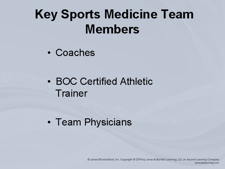 Key Sports Medicine Team Members • Coaches • BOC Certified Athletic Trainer • Team