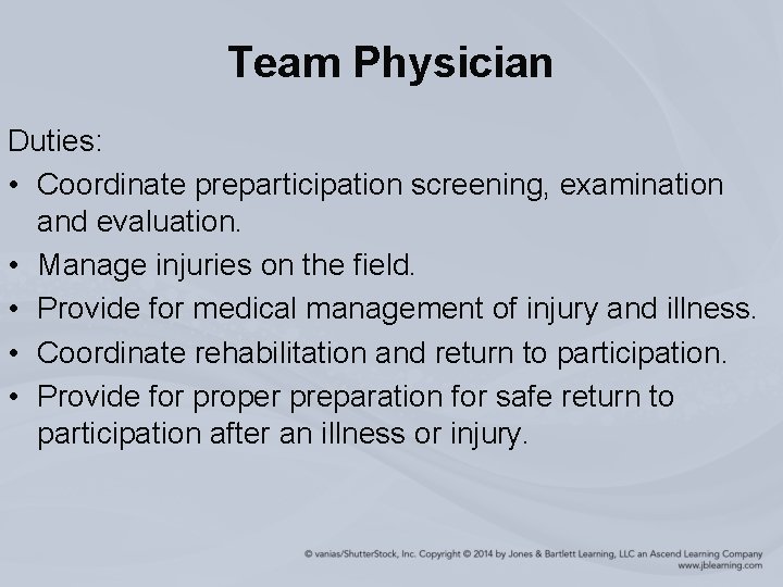 Team Physician Duties: • Coordinate preparticipation screening, examination and evaluation. • Manage injuries on