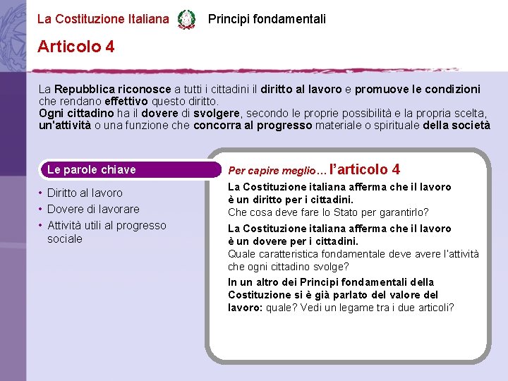 La Costituzione Italiana Principi fondamentali Articolo 4 La Repubblica riconosce a tutti i cittadini