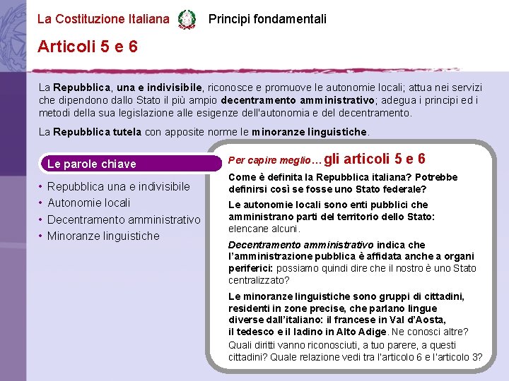 La Costituzione Italiana Principi fondamentali Articoli 5 e 6 La Repubblica, una e indivisibile,