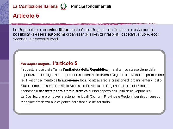 La Costituzione Italiana Principi fondamentali Articolo 5 La Repubblica è un unico Stato, però
