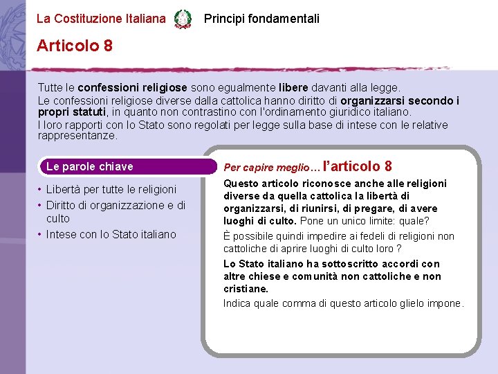 La Costituzione Italiana Principi fondamentali Articolo 8 Tutte le confessioni religiose sono egualmente libere