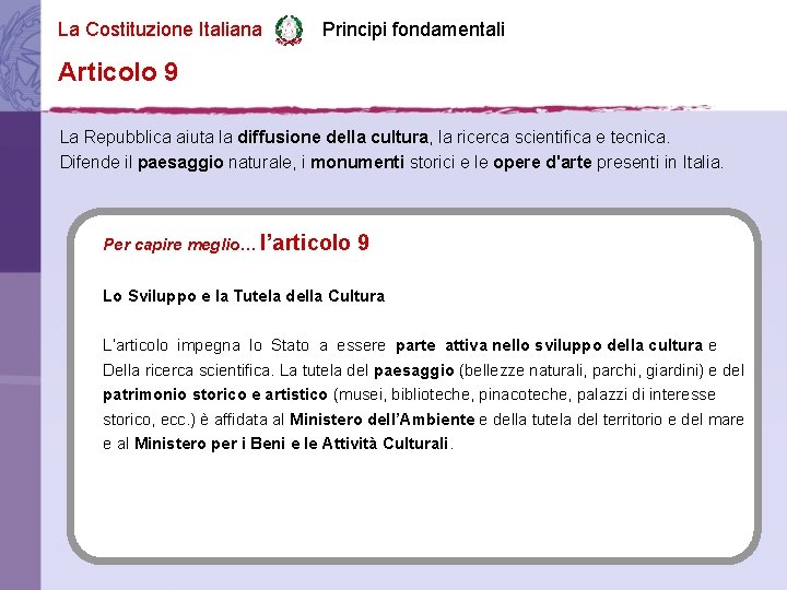 La Costituzione Italiana Principi fondamentali Articolo 9 La Repubblica aiuta la diffusione della cultura,