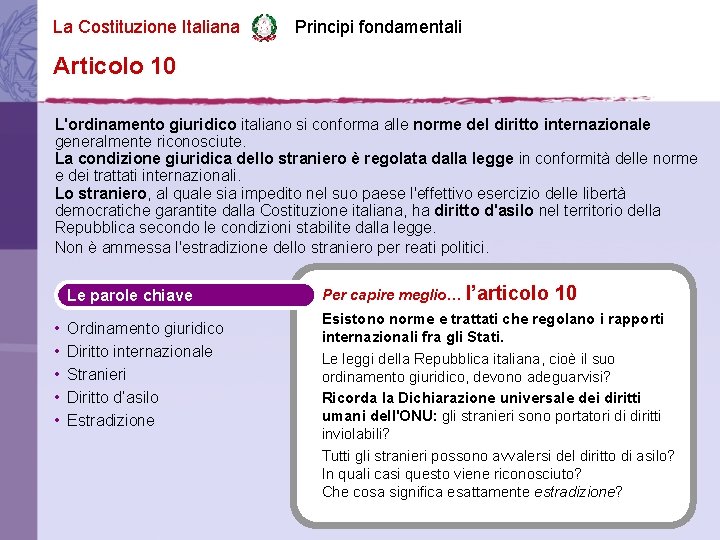 La Costituzione Italiana Principi fondamentali Articolo 10 L'ordinamento giuridico italiano si conforma alle norme