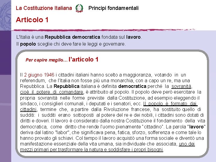 La Costituzione Italiana Principi fondamentali Articolo 1 L'Italia è una Repubblica democratica fondata sul