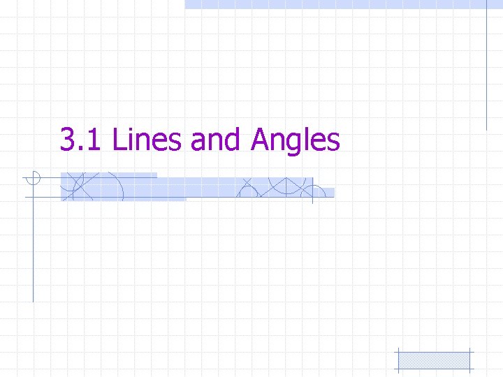 3. 1 Lines and Angles 